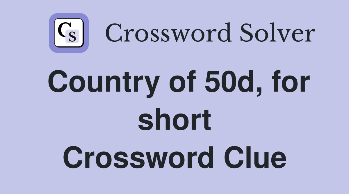 Country of 50d, for short Crossword Clue