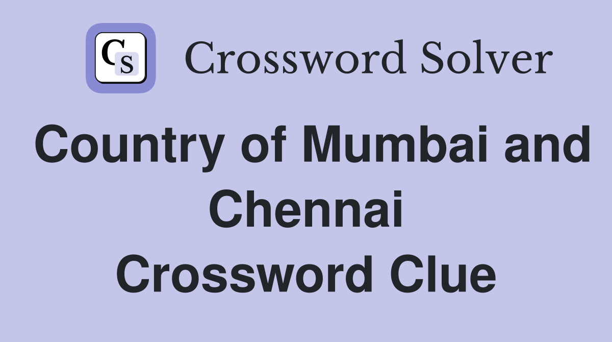 Country of Mumbai and Chennai Crossword Clue