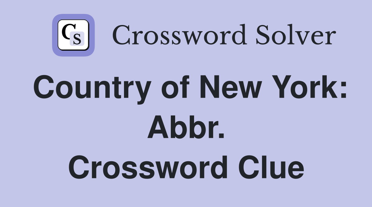 Country of New York: Abbr. Crossword Clue