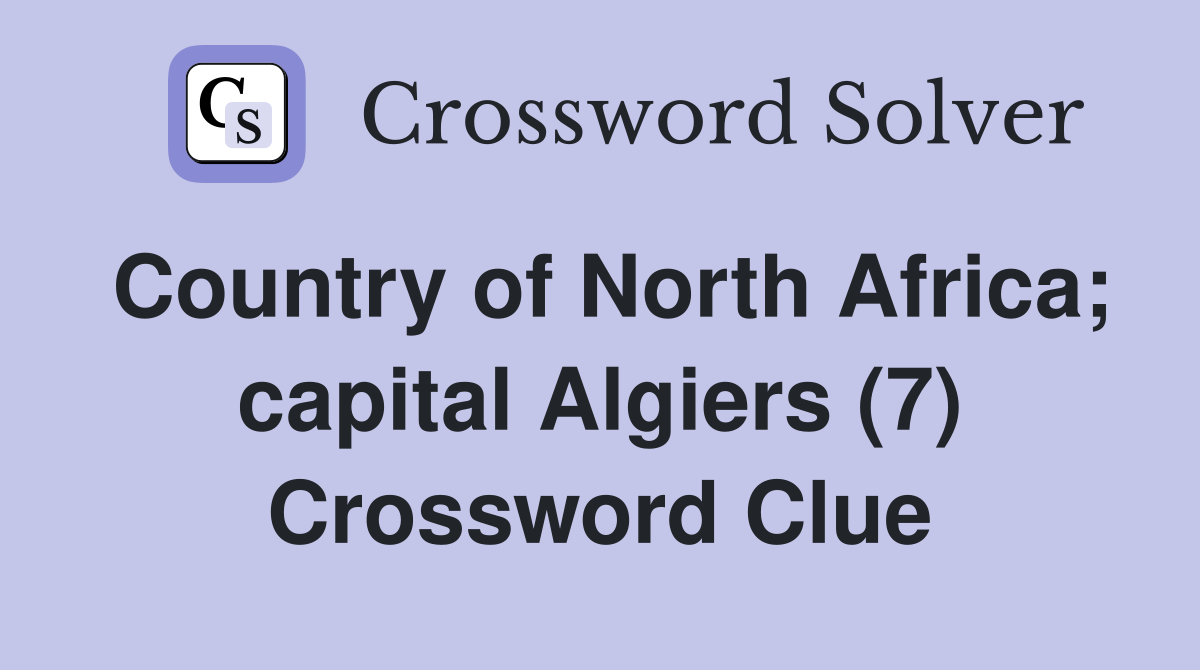 Country of North Africa; capital Algiers (7) Crossword Clue