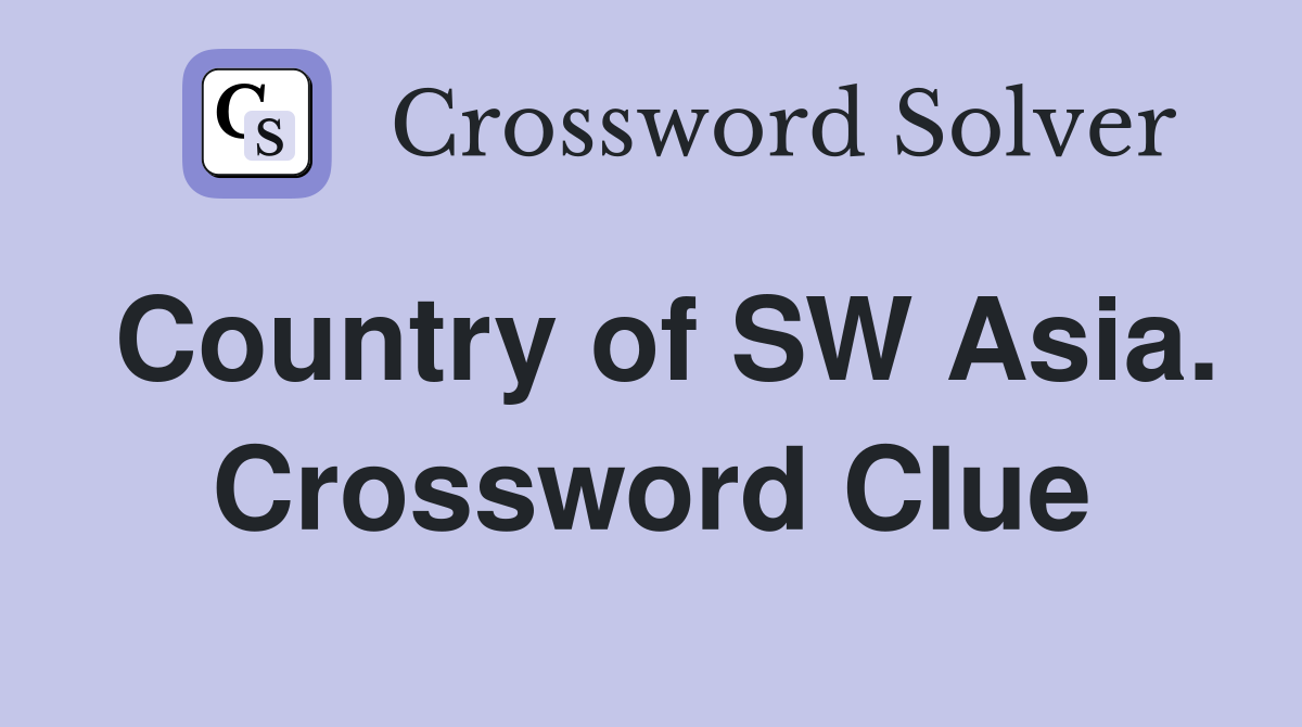 Country of SW Asia. Crossword Clue