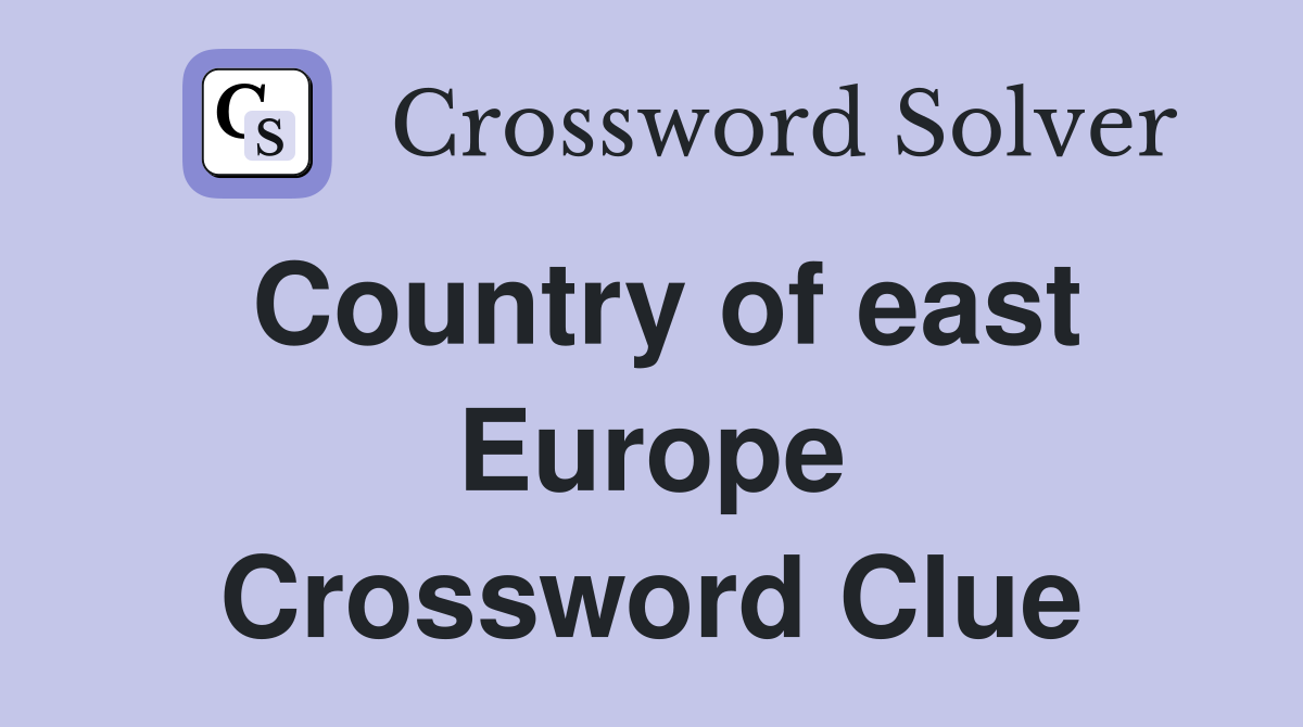 Country of east Europe Crossword Clue