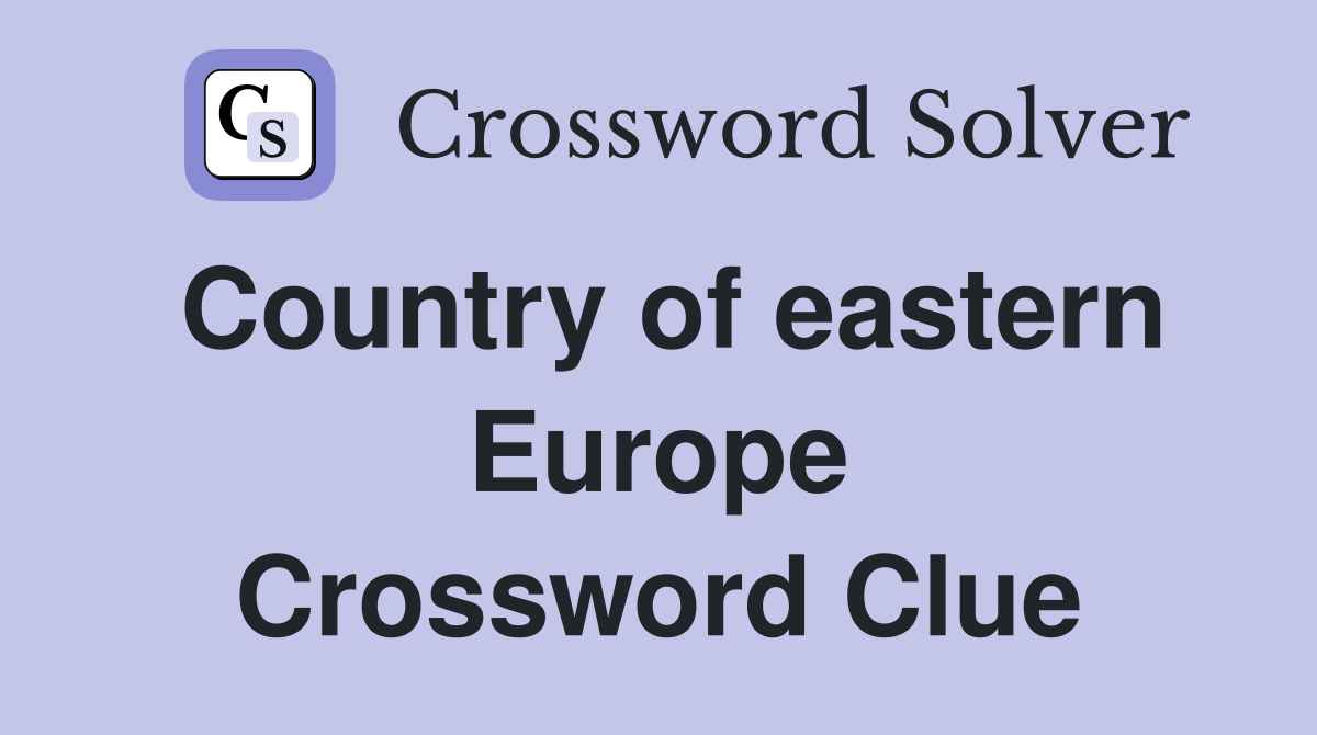 Country of eastern Europe Crossword Clue