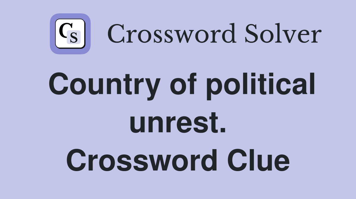 Country of political unrest. Crossword Clue
