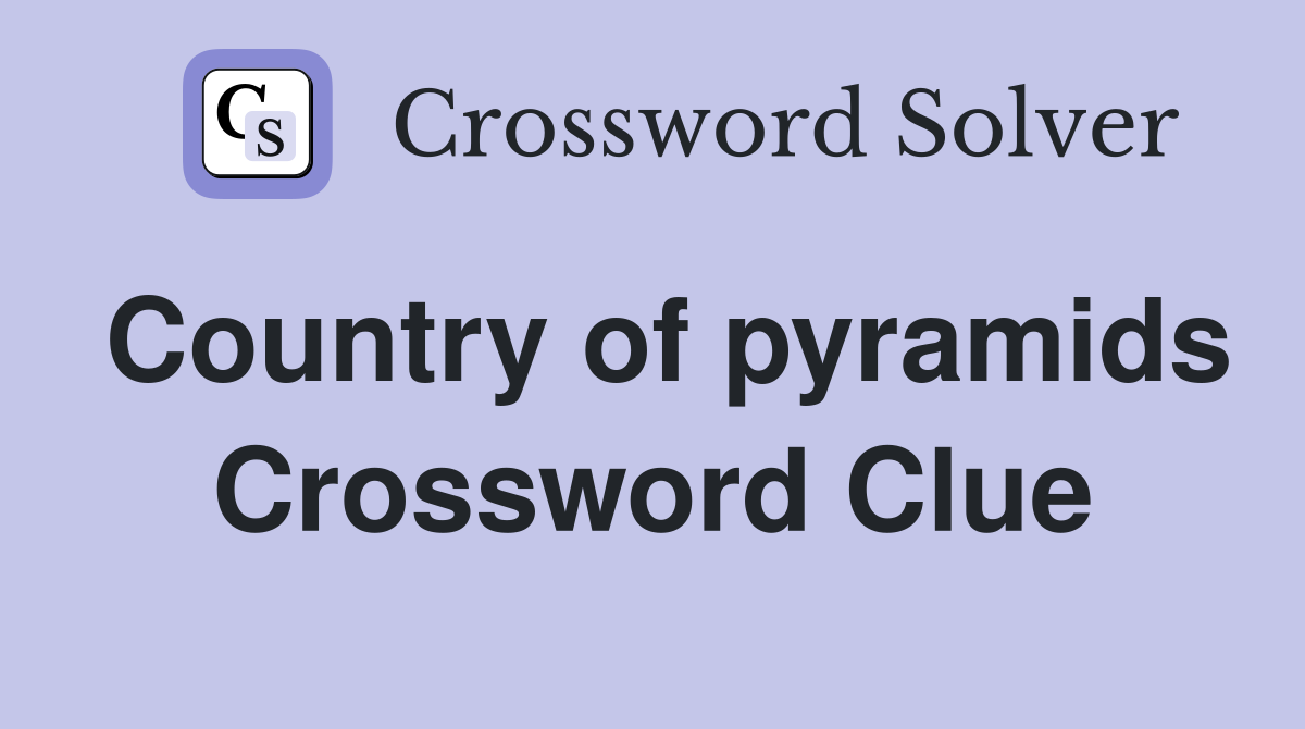 Country of pyramids Crossword Clue