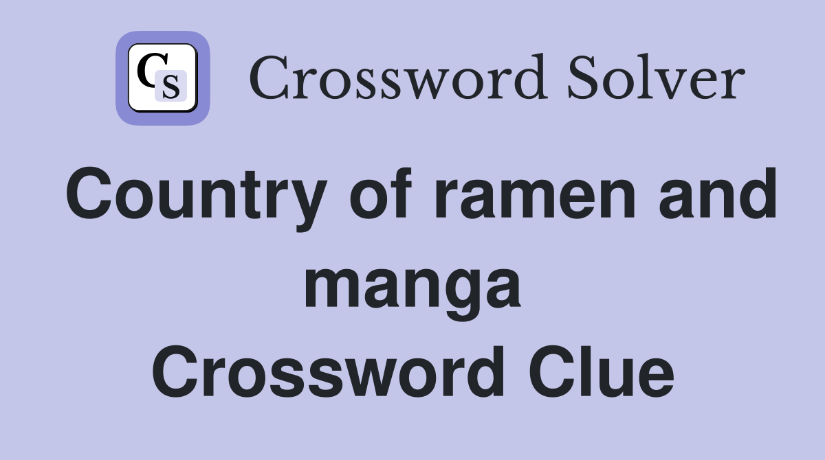 Country of ramen and manga Crossword Clue