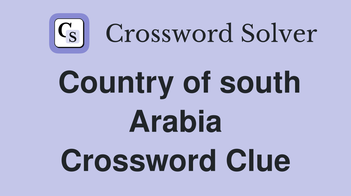 Country of south Arabia Crossword Clue