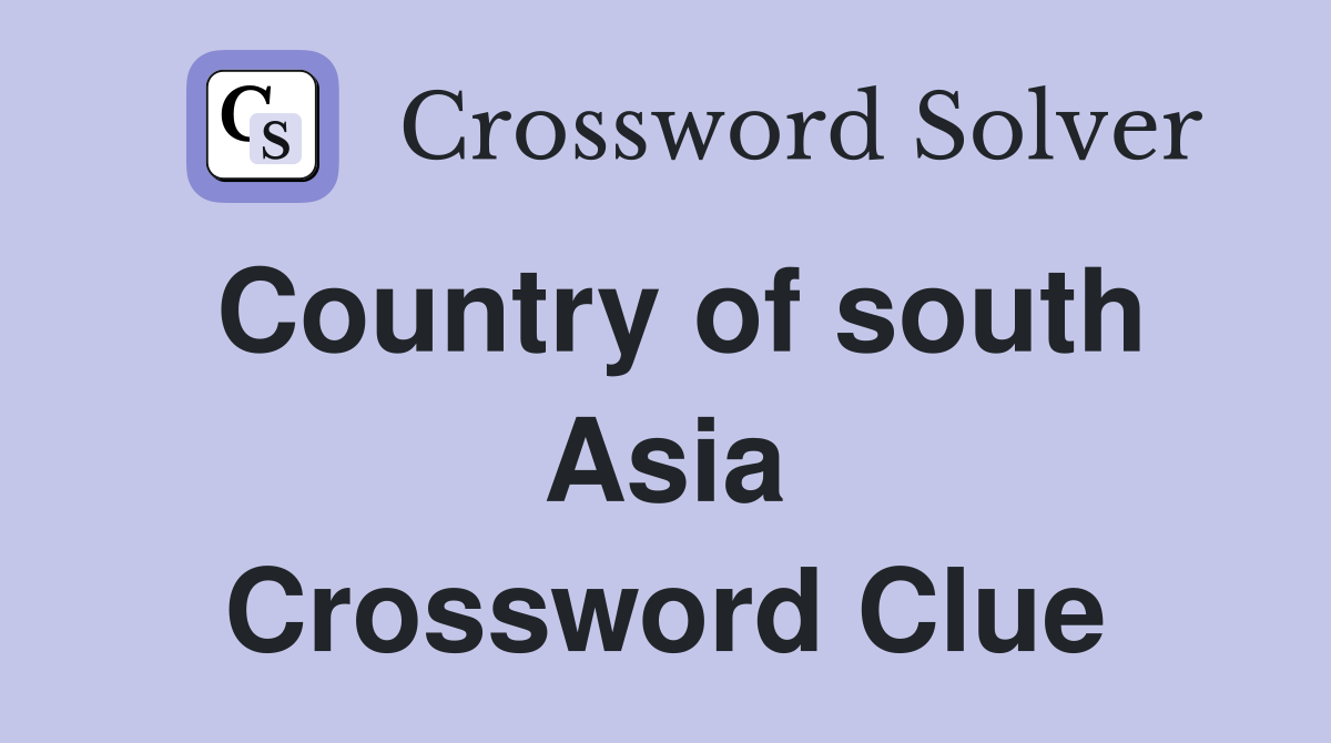 Country of south Asia Crossword Clue