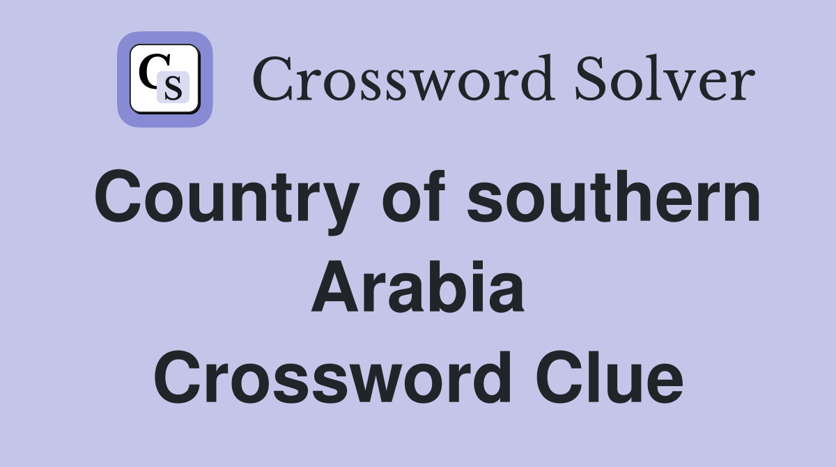 Country of southern Arabia Crossword Clue