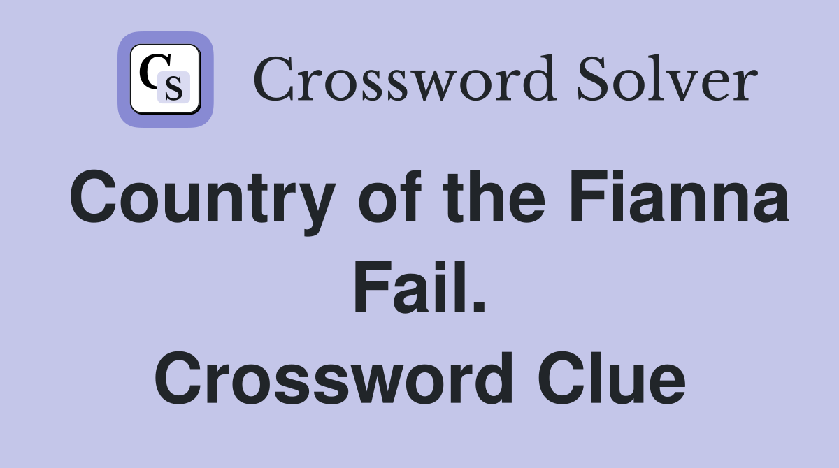 Country of the Fianna Fail. Crossword Clue