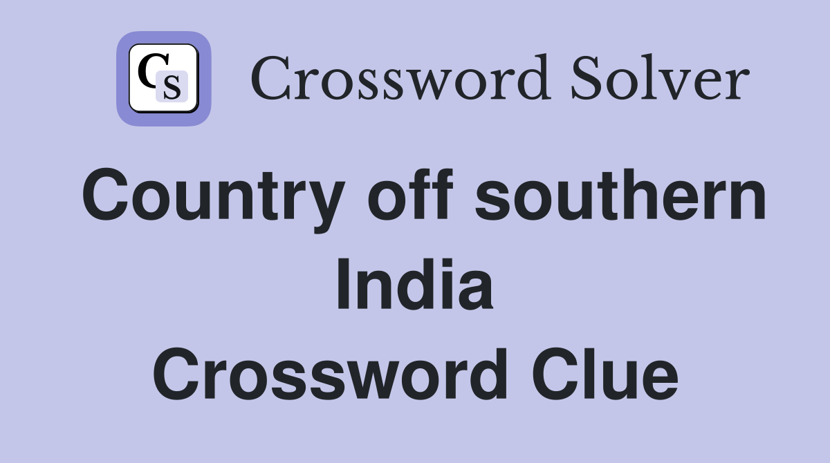 Country off southern India Crossword Clue