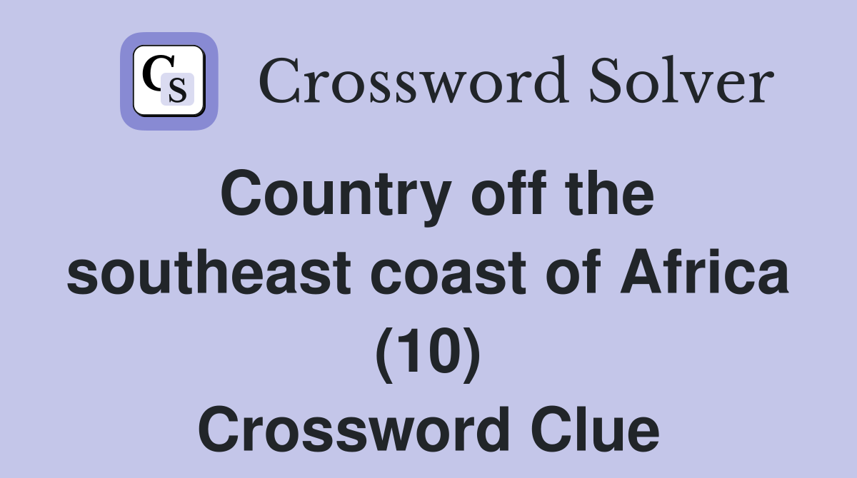 Country off the southeast coast of Africa (10) Crossword Clue