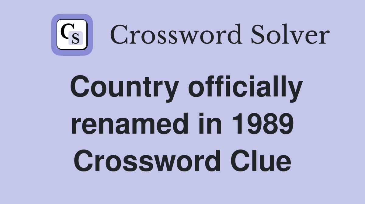 Country officially renamed in 1989 Crossword Clue