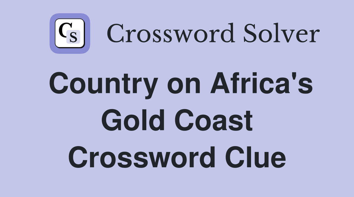 Country on Africa's Gold Coast Crossword Clue