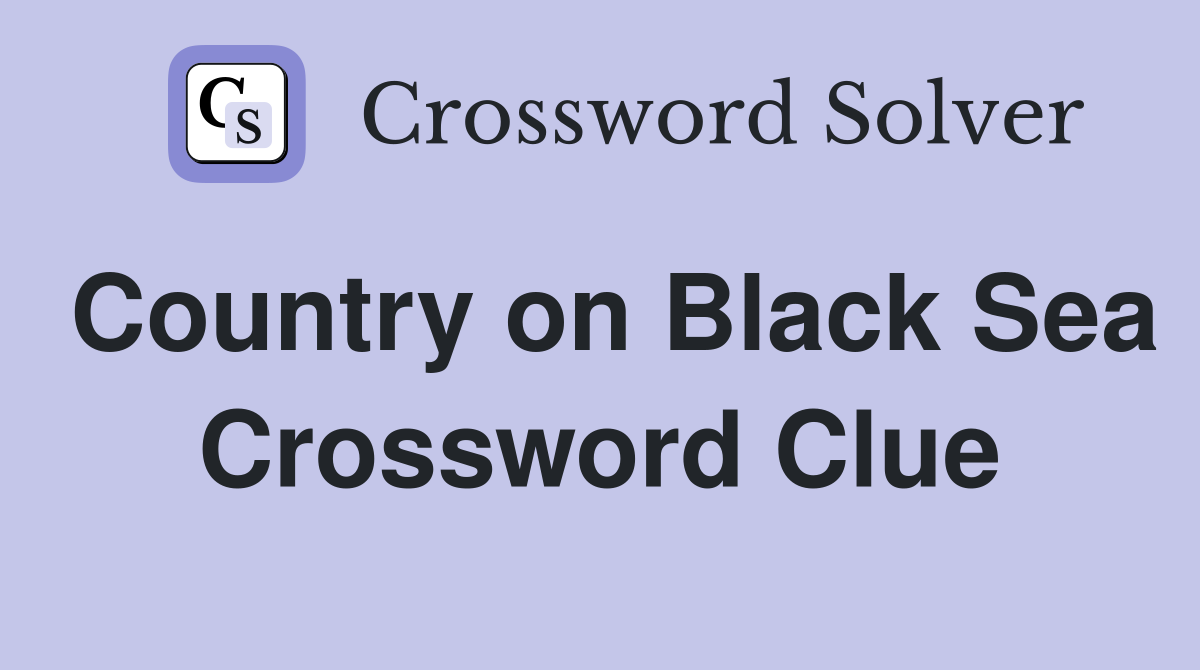 Country on Black Sea Crossword Clue