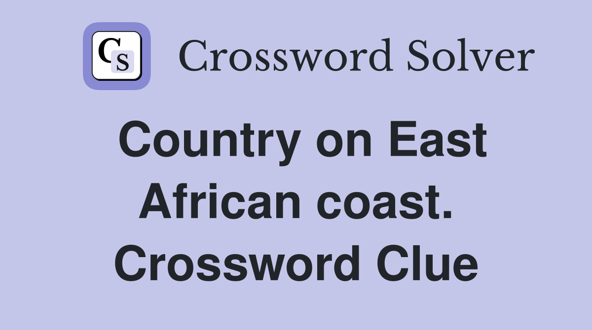 Country on East African coast. Crossword Clue