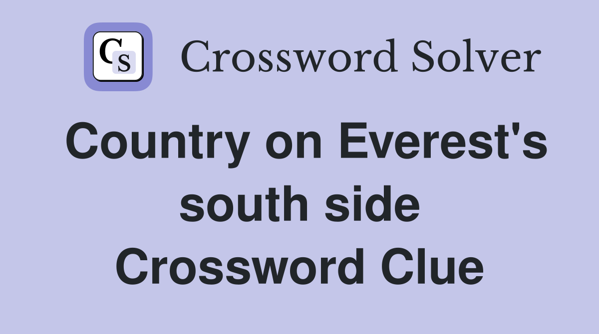 Country on Everest's south side Crossword Clue