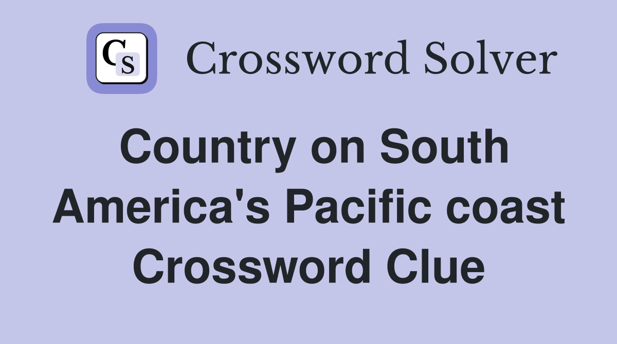 Country on South America's Pacific coast Crossword Clue