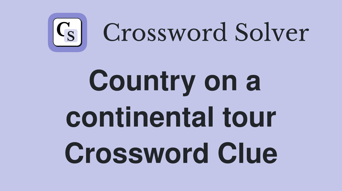 Country on a continental tour Crossword Clue