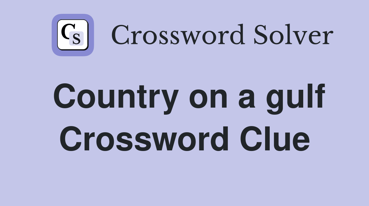 Country on a gulf Crossword Clue