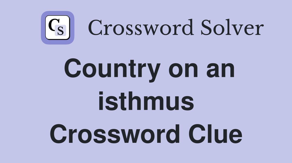 Country on an isthmus Crossword Clue