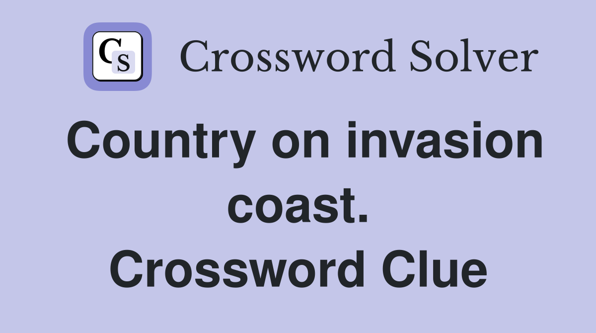 Country on invasion coast. Crossword Clue