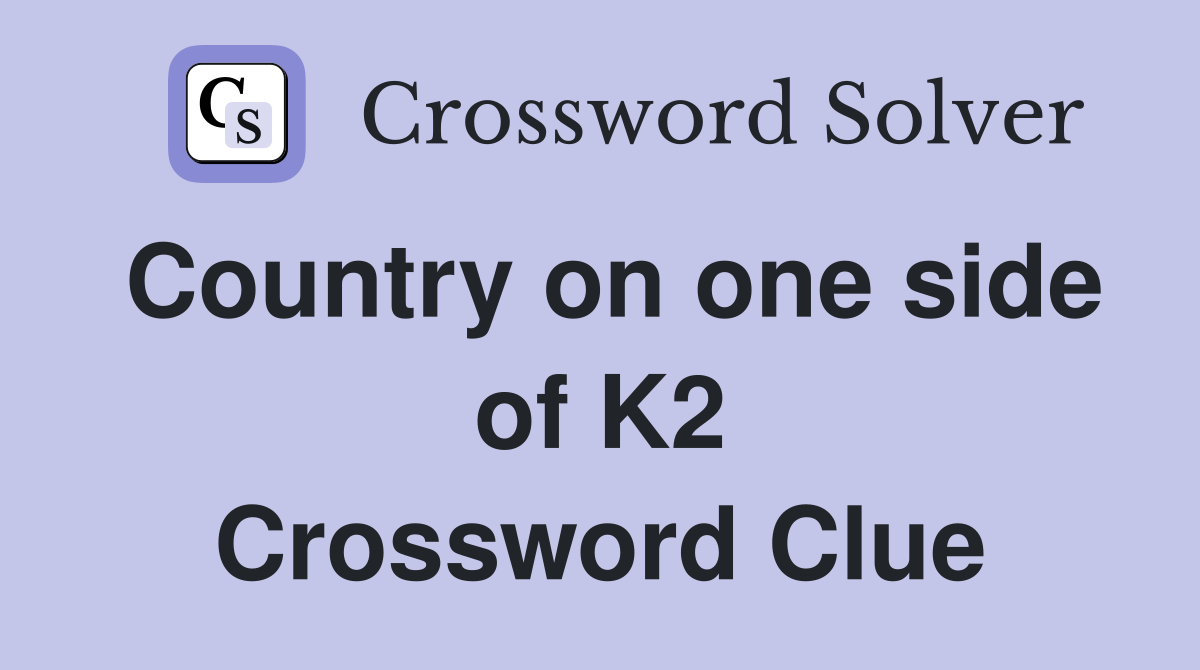 Country on one side of K2 Crossword Clue