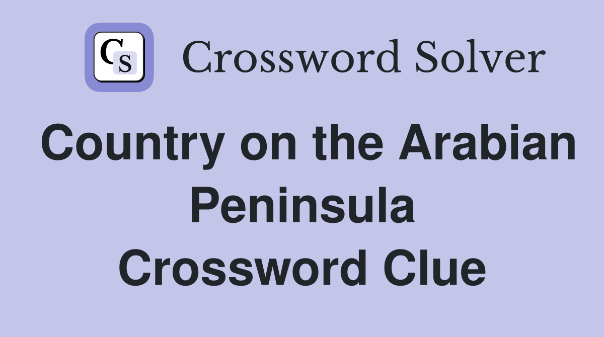 Country on the Arabian Peninsula Crossword Clue