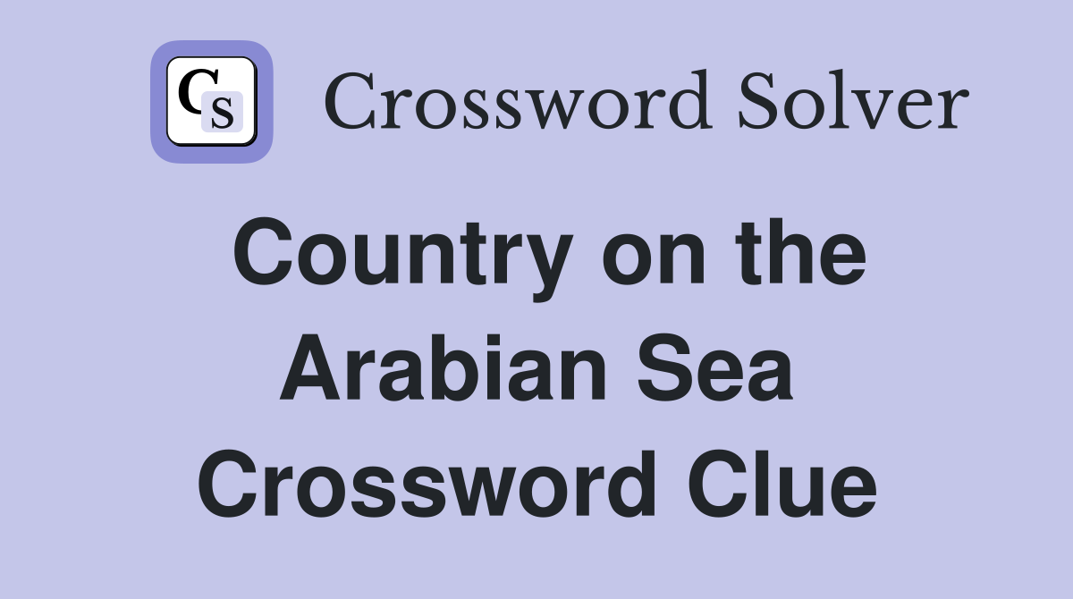 Country on the Arabian Sea Crossword Clue