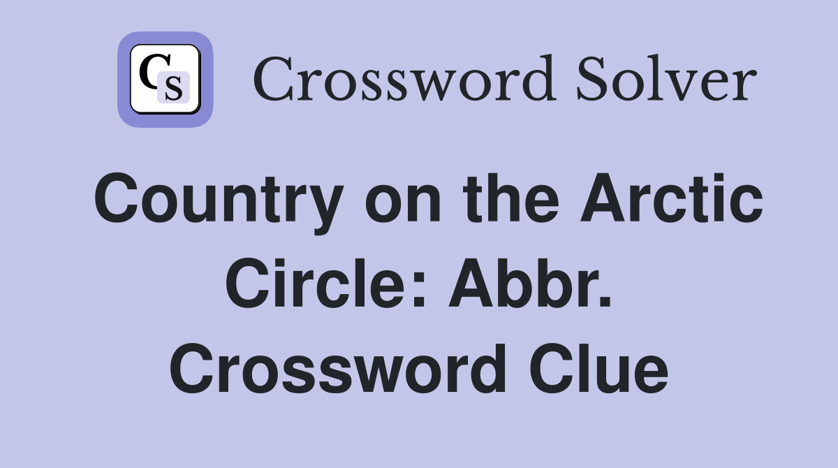 Country on the Arctic Circle: Abbr. Crossword Clue