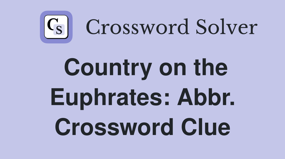 Country on the Euphrates: Abbr. Crossword Clue