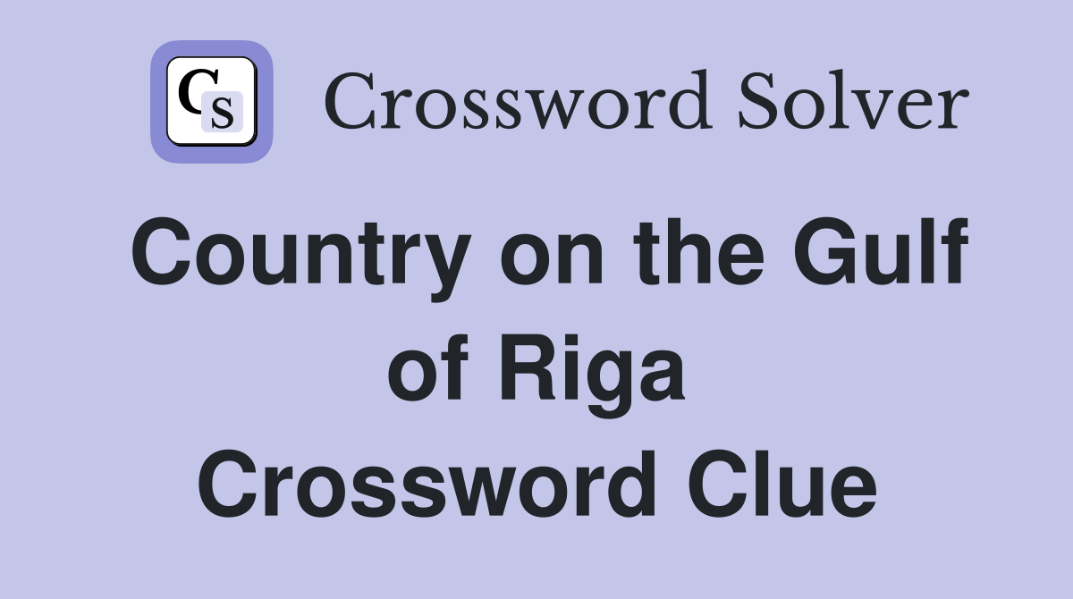 Country on the Gulf of Riga Crossword Clue