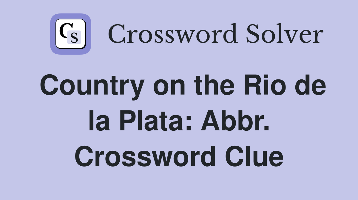 Country on the Rio de la Plata: Abbr. Crossword Clue
