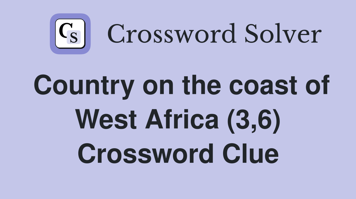 Country on the coast of West Africa (3,6) Crossword Clue