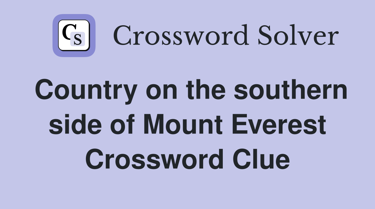Country on the southern side of Mount Everest Crossword Clue