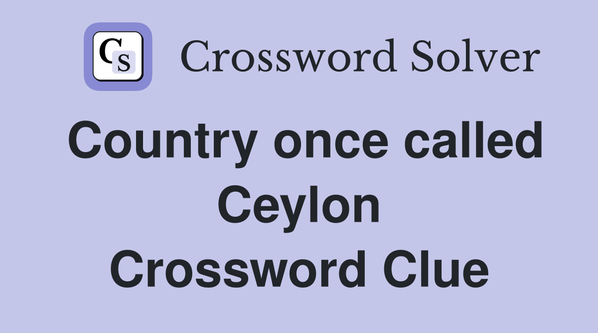 Country once called Ceylon Crossword Clue