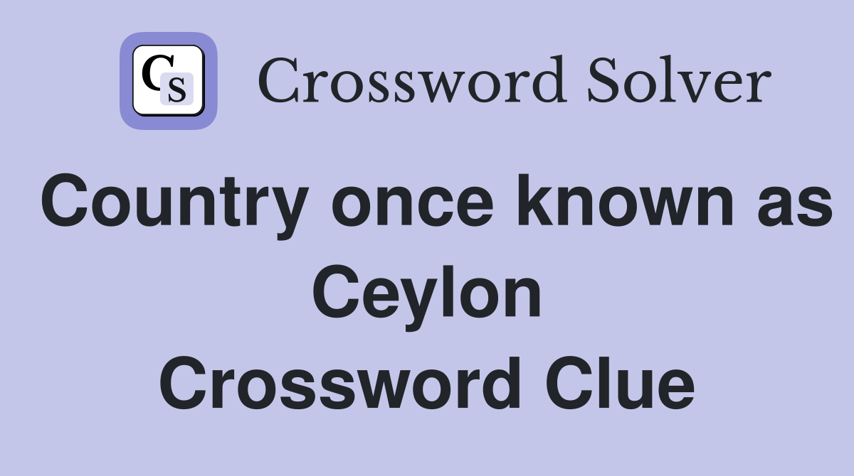 Country once known as Ceylon Crossword Clue