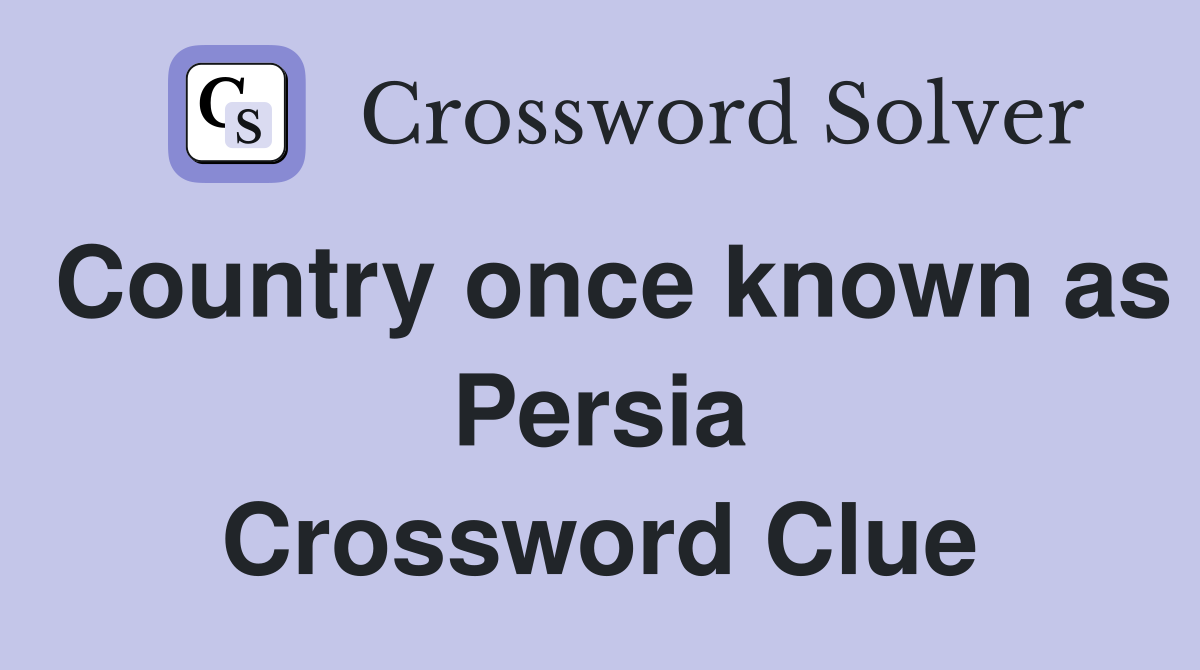 Country once known as Persia Crossword Clue