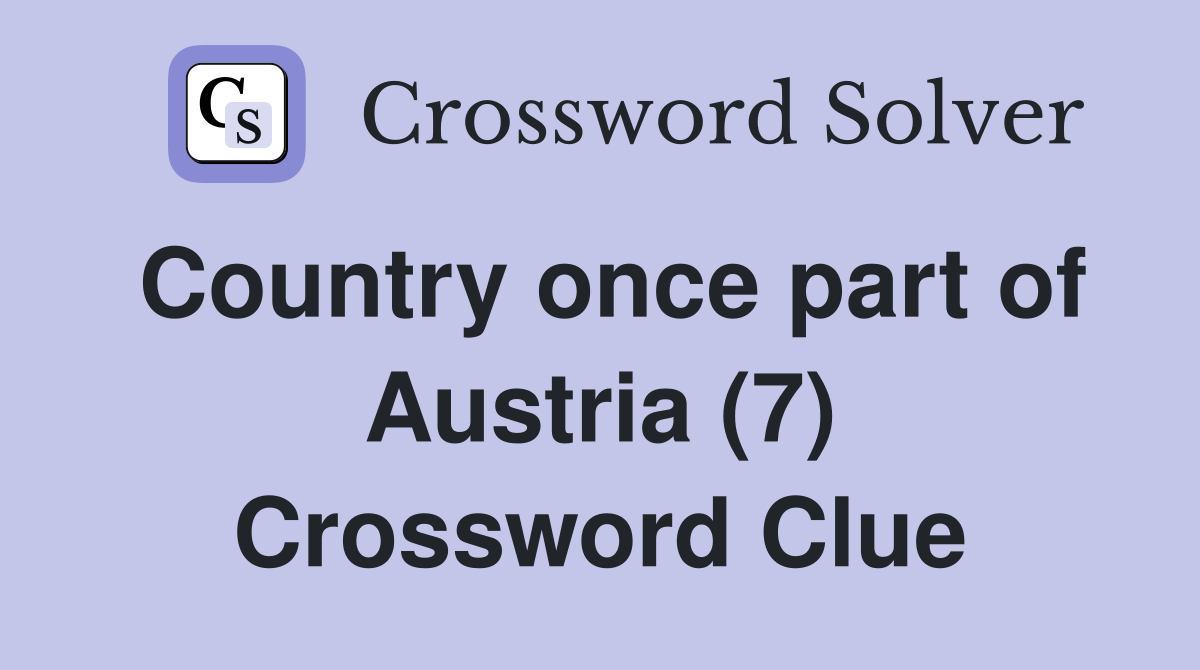 Country once part of Austria (7) Crossword Clue
