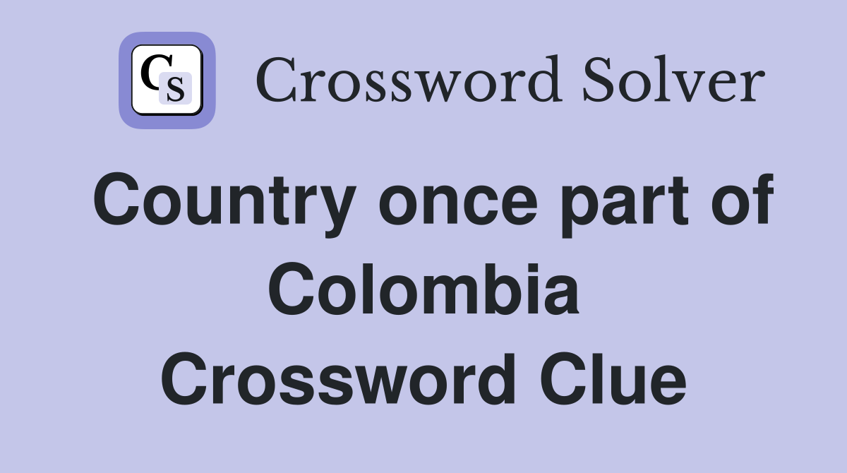 Country once part of Colombia Crossword Clue