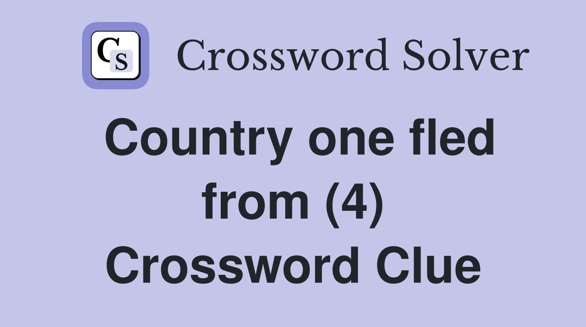 Country one fled from (4) Crossword Clue