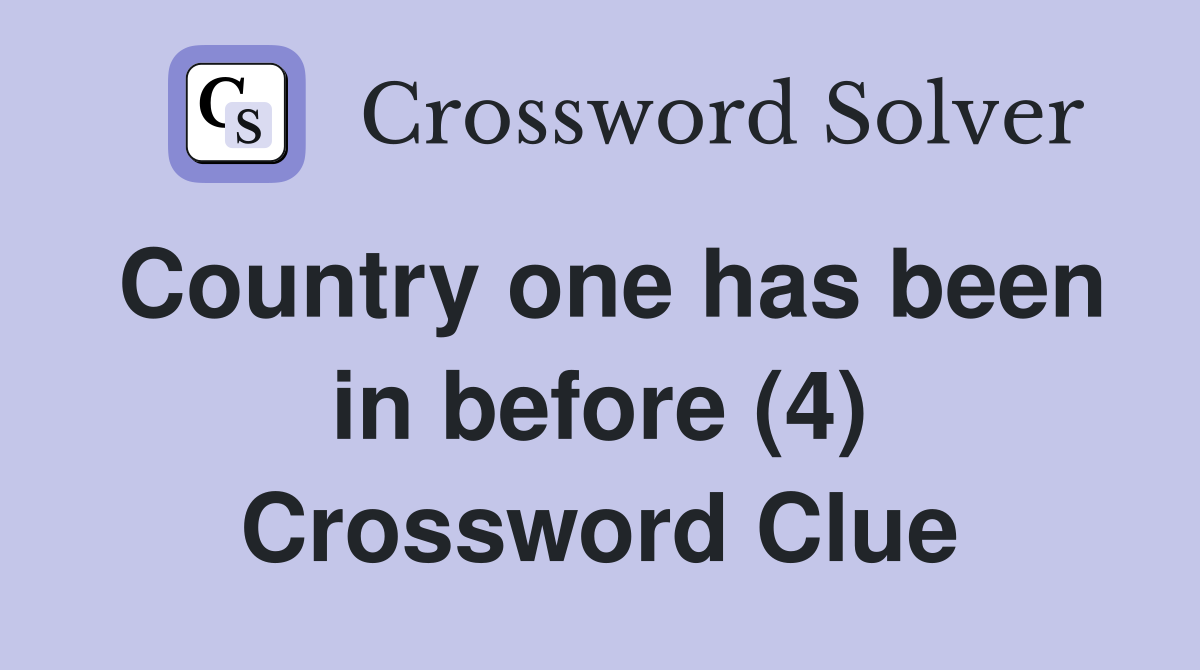 Country one has been in before (4) Crossword Clue