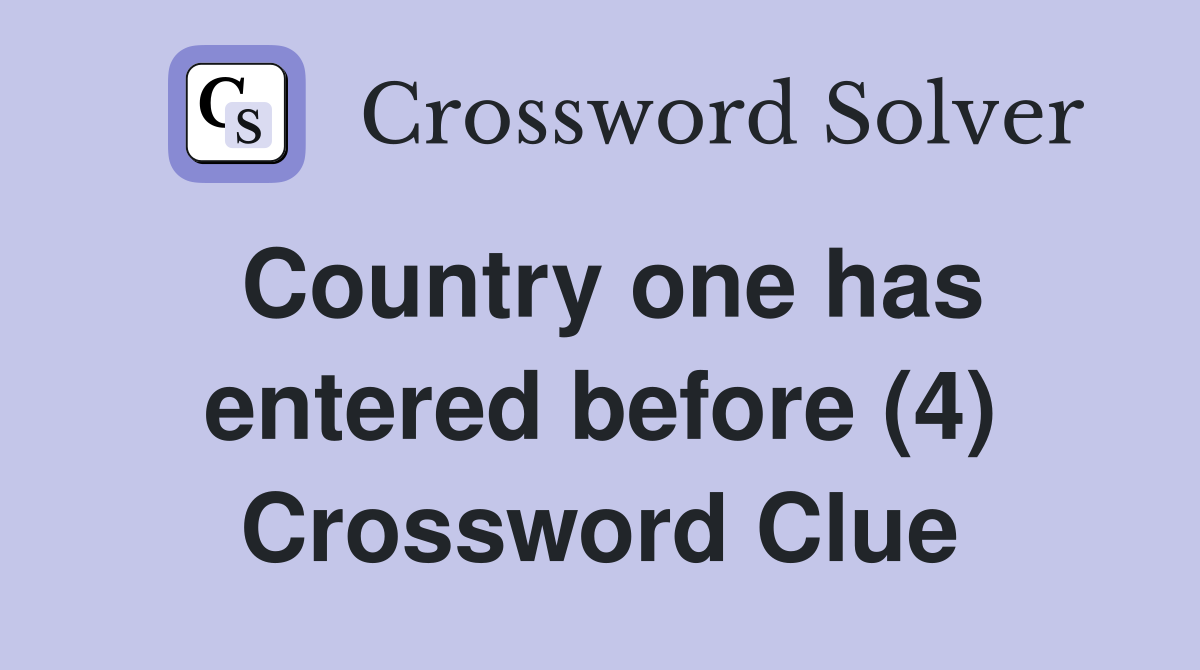 Country one has entered before (4) Crossword Clue