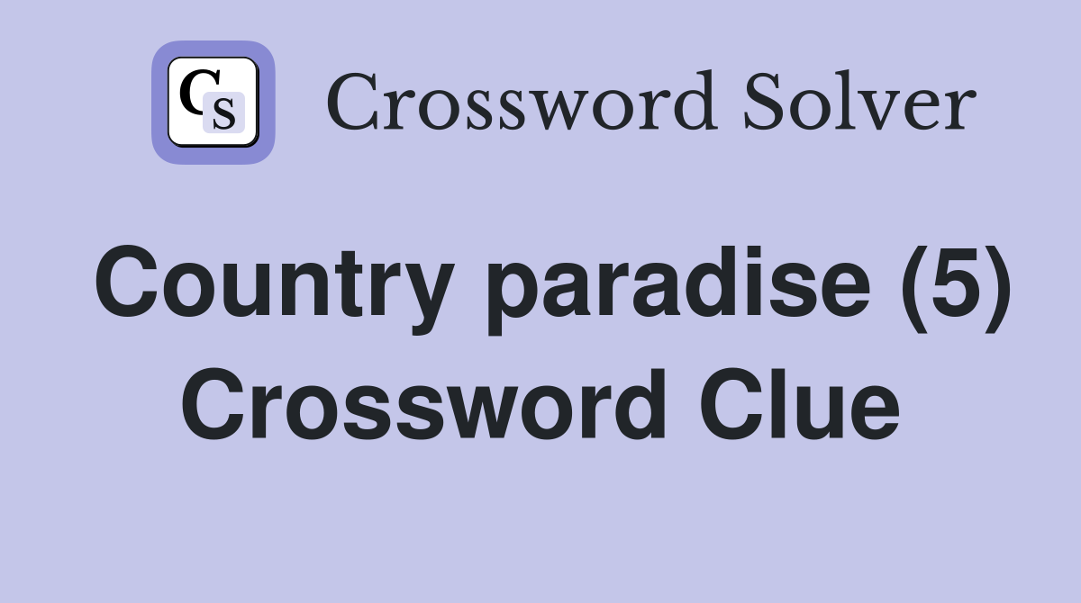 Country paradise (5) Crossword Clue