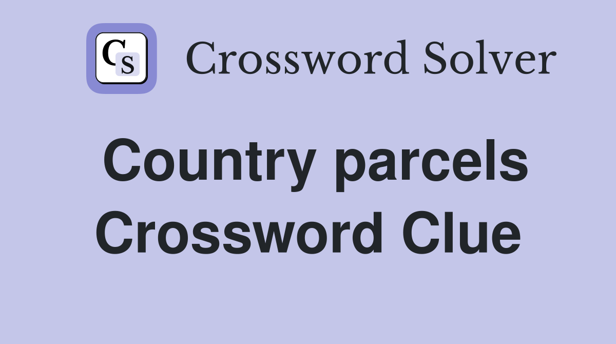 Country parcels Crossword Clue