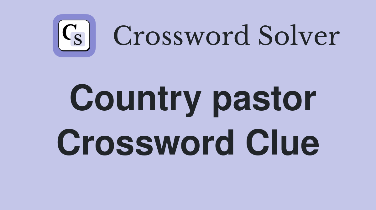 Country pastor Crossword Clue