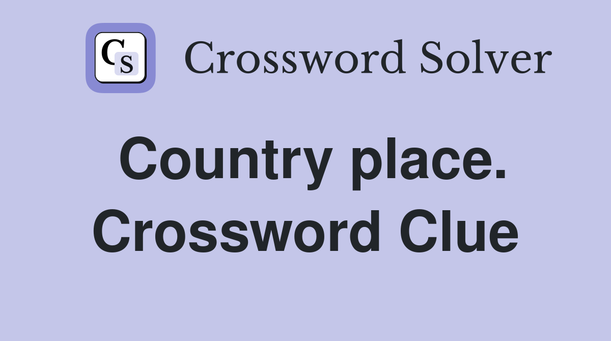 Country place. Crossword Clue