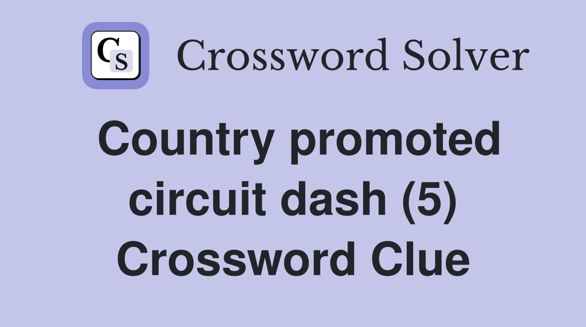 Country promoted circuit dash (5) Crossword Clue