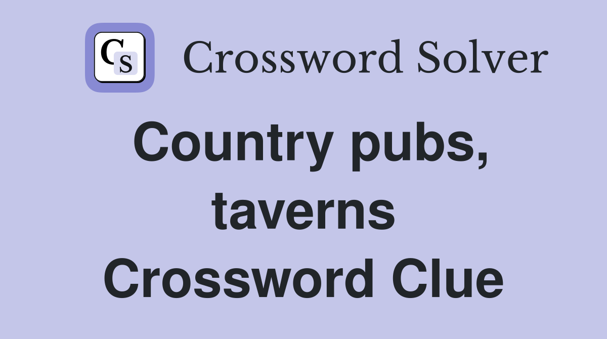 Country pubs, taverns Crossword Clue