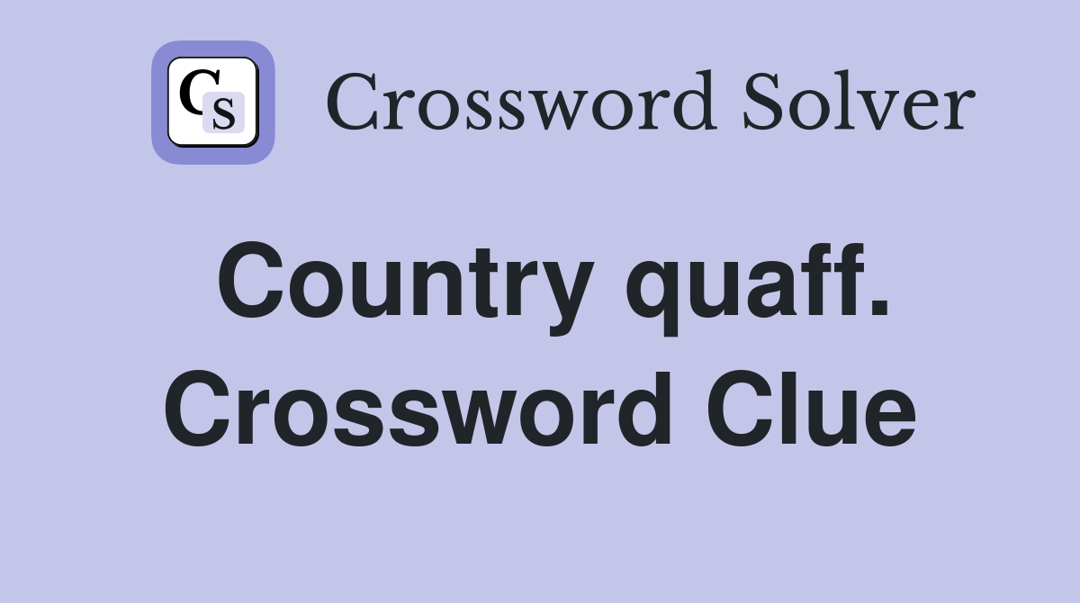 Country quaff. Crossword Clue
